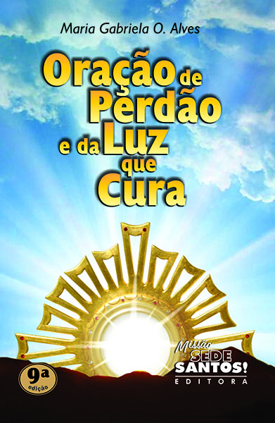 ORAÇÃO DE PERDÃO E DA LUZ QUE CURA
