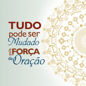 Tudo pode ser mudado pela força da oração!
