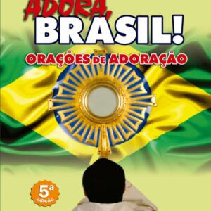 ADORA BRASIL! ORAÇÕES DE ADORAÇÃO!