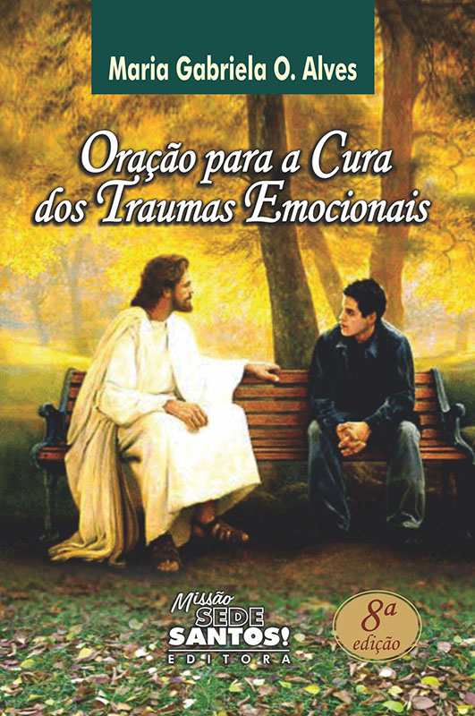 Oração para a cura dos Traumas Emocionais