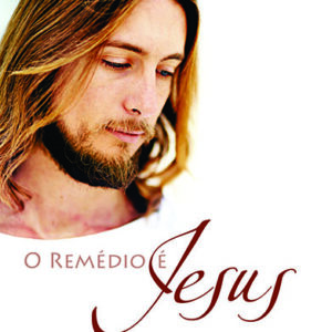 O REMÉDIO É JESUS
