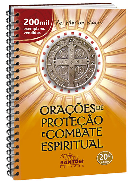 ORAÇÕES DE PROTEÇÃO E COMBATE ESPIRITUAL