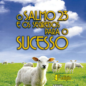 O SALMO 23 E OS SEGREDOS PARA O SUCESSO