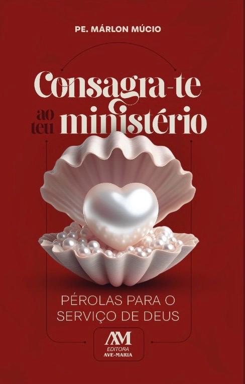 CONSAGRA-TE AO TEU MINISTÉRIO! PÉROLAS PARA O SERVIÇO DE DEUS