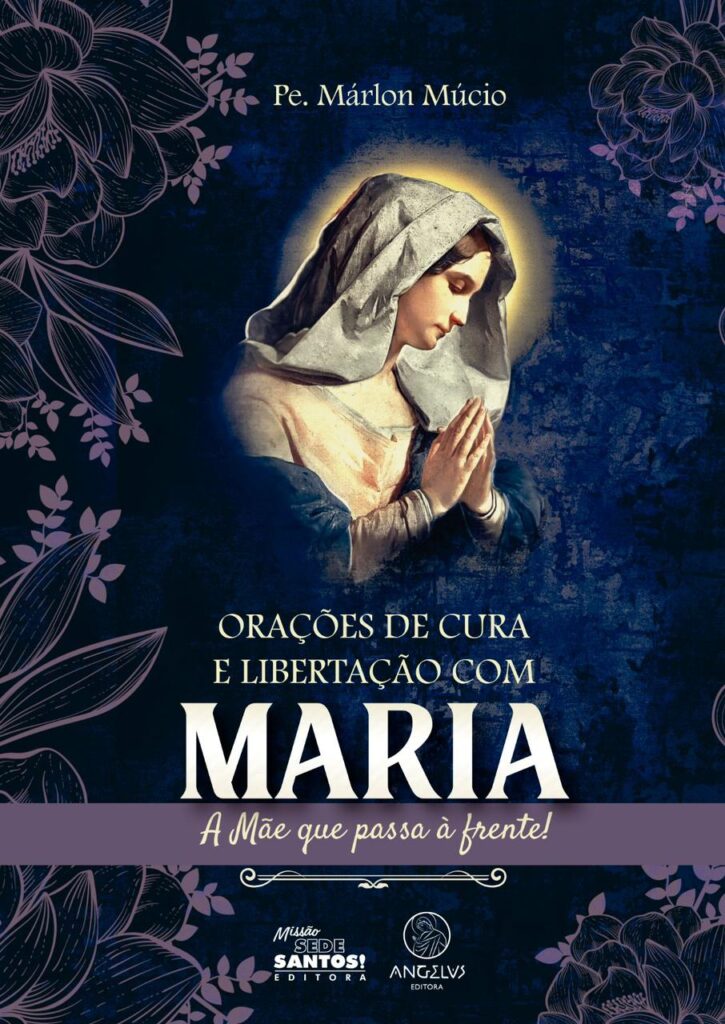 Orações de Cura e Libertação com Maria